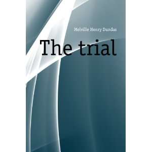  The trial Melville Henry Dundas Books