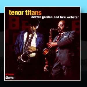  Tenor Titans Ben Webster Dexter Gordon Music