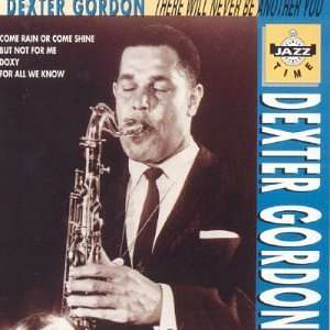  There Will Never Be Another You Dexter Gordon Music
