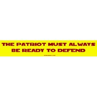  The Patriot Must Always Be Ready To Defend Bumper Sticker 