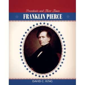 Franklin Pierce (Presidents & Their Times)
