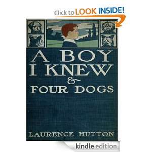 Boy I Knew & Four Dogs [Illustrated] Laurence Hutton  