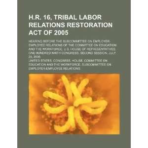  H.R. 16, Tribal Labor Relations Restoration Act of 2005 
