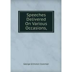  Speeches Delivered On Various Occasions, George Grimston 