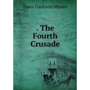  . The Fourth Crusade Dana Carleton Munro Books