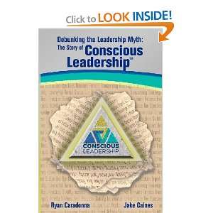  Debunking the Leadership Myth The Story of Conscious 