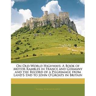 Nabu Press On Old World Highways A Book of Motor Rambles in France 