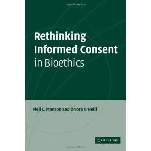 Rethinking Informed Consent in Bioethics [Paperback] Neil 