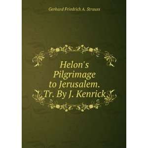  Helons Pilgrimage to Jerusalem. Tr. By J. Kenrick 