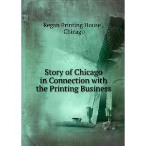  Story of Chicago in Connection with the Printing Business Chicago 