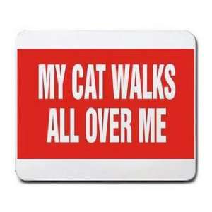  MY CAT WALKS ALL OVER ME Mousepad
