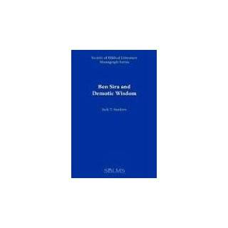 Ben Sira and Demotic Wisdom (SBL Monograph Series, No. 28) by Jack T 