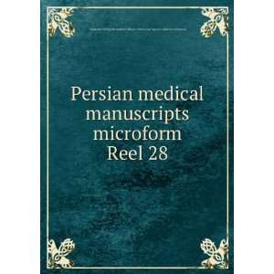 Persian medical manuscripts microform. Reel 28 Louise M. Darling 