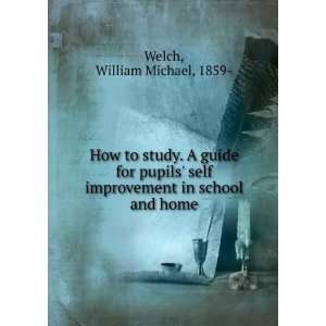  How to study. A guide for pupils self improvement in 