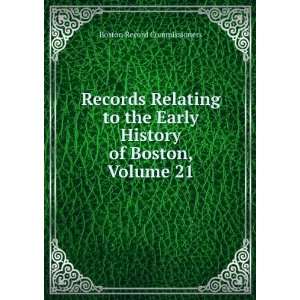  Records Relating to the Early History of Boston, Volume 21 