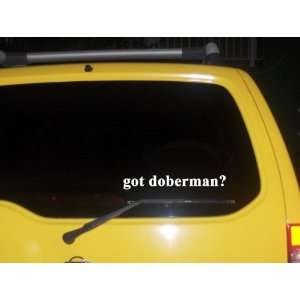  got doberman? Funny decal sticker Brand New Everything 
