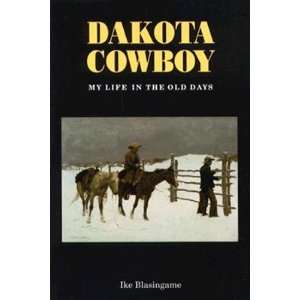  Cowboy My Life in the Old Days   [DAKOTA COWBOY] [Paperback] Ike 