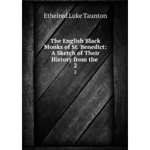  The English Black Monks of St. Benedict A Sketch of Their 