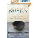 Inspired Destiny Living a Fulfilling and Purposeful Life by John F 