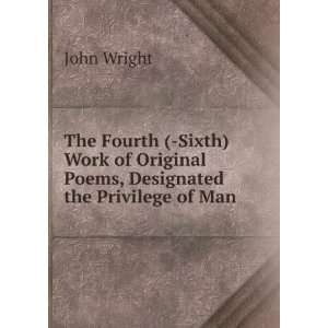   Sixth) Work of Original Poems, Designated the Privilege of Man John