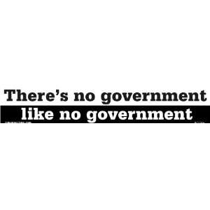  Theres no government like no government   Bumper Sticker 