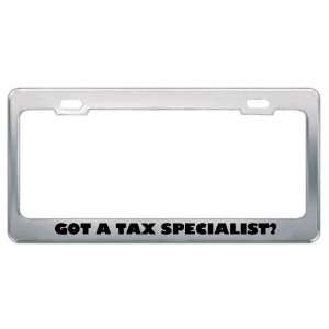 Got A Tax Specialist? Career Profession Metal License Plate Frame 