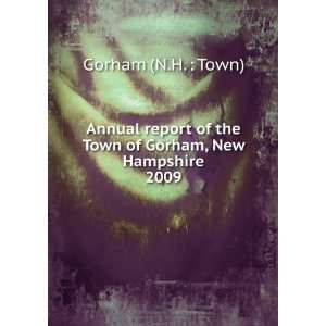   the Town of Gorham, New Hampshire. 2009 Gorham (N.H.  Town) Books