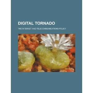  Digital tornado the Internet and telecommunications 