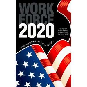  Workforce 2020  Work and Workers in the 21st Century 