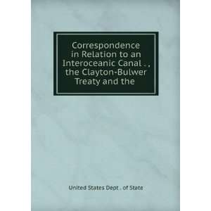   Clayton Bulwer Treaty and the . United States Dept . of State Books