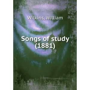    Songs of study (1881) (9781275156449) William Wilkins Books