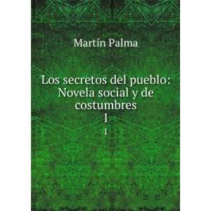   del pueblo Novela social y de costumbres. 1 MartÃ­n Palma Books
