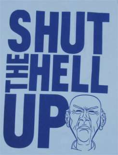 This t shirt features Walter saying Shut the Hell Up