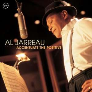 Accentuate the Positive Al Jarreau  Musik