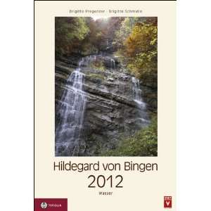 Durch das Jahr mit Hildegard von Bingen 2012 Jahresthema Wasser 