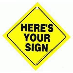   Attitudes Car Sign HERES YOUR SIGN (Bill Engvall) 