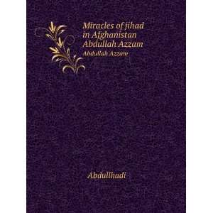    Miracles of jihad in Afghanistan. Abdullah Azzam Abdullhadi Books