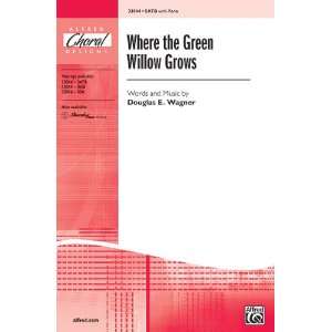   Green Willow Grows Choral Octavo Choir Words and music by Douglas E