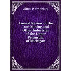   of the Upper Peninsula of Michigan Alfred P. Swineford Books