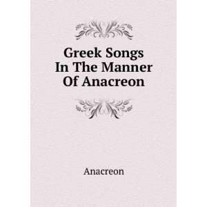  Greek Songs In The Manner Of Anacreon Anacreon Books