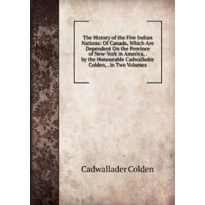   Cadwallader Colden, . in Two Volumes Cadwallader Colden Books
