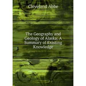  of Alaska A Summary of Existing Knowledge Cleveland Abbe Books