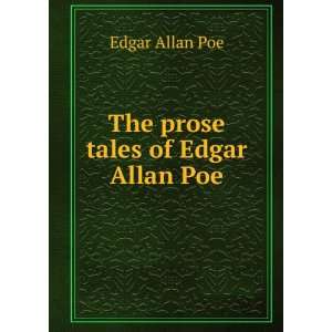  The prose tales of Edgar Allan Poe Edgar Allan Poe Books