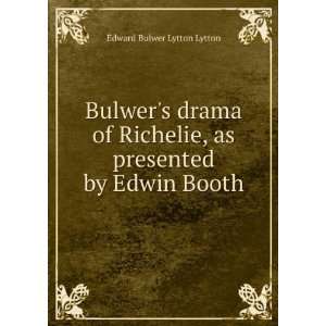   , as presented by Edwin Booth Edward Bulwer Lytton Lytton Books