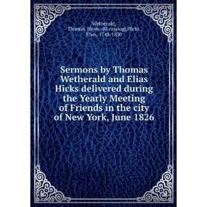  Sermons by Thomas Wetherald and Elias Hicks delivered 