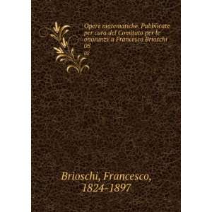   cura del Comitato per le onoranze a Francesco Brioschi. 05 Francesco