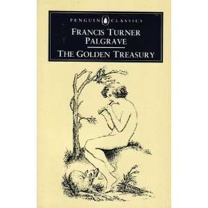  The Golden Treasury Francis Turner Palgrave Books