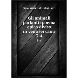   epico diviso in ventisei canti. 3 4 Giovanni Battista Casti Books