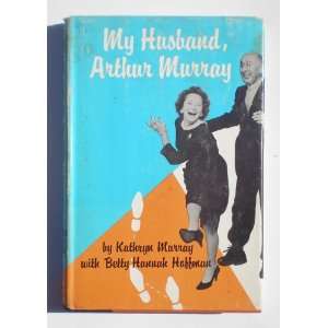   , Arthur Murray Kathryn with Betty Hannah Hoffman Murray Books