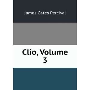  Clio, Volume 3 James Gates Percival Books